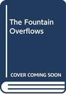 THE FOUNTAIN OVERFLOWS