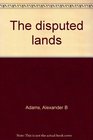 The Disputed Lands A History of the American West