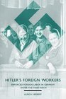Hitler's Foreign Workers Enforced Foreign Labor in Germany under the Third Reich