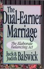 The DualEarner Marriage The Elaborate Balancing Act
