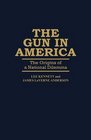 The Gun in America The Origins of a National Dilemma