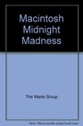 Macintosh Midnight Madness Utilities Games and Other Grand Diversions in Microsoft Basic for the Apple Macintosh