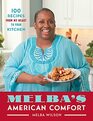 Melba's American Comfort 100 Recipes from My Heart to Your Kitchen