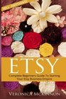 Etsy: Complete Beginners Guide To Starting Your Etsy Business Empire - Sell Anything!
