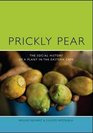 Prickly Pear A Social History of a Plant in the Eastern Cape