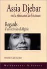 Assia Djebar ou La resistance de l'ecriture Regards d'un ecrivain d'Algerie