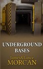 UNDERGROUND BASES Subterranean Military Facilities and the Cities Beneath Our Feet
