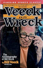 Veeck As in Wreck  The Autobiography of Bill Veeck