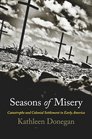 Seasons of Misery Catastrophe and Colonial Settlement in Early America