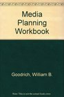 Media Planning Workbook/With Discussions and Problems