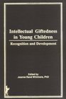 Intellectual Giftedness in Young Children Recognition and Development