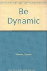 Be Dynamic