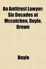An Antitrust Lawyer Six Decades at Mccutchen Doyle Brown