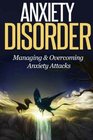 Anxiety Disorder Managing and Overcoming Anxiety Attacks