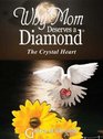 WHY MOM DESERVES A DIAMOND The Crystal Heart