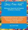 Stress Free Kids Spanish/English Bilingual Children's Stories for Language Learning Immersion and Relaxation