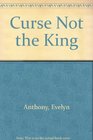 Curse Not the King