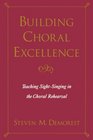 Building Choral Excellence Teaching SightSinging in the Choral Rehearsal