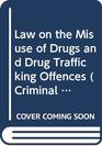 The Law on the Misuse of Drugs and Drug Trafficking Offences