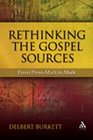 Rethinking the Gospel Sources From ProtoMark to Mark