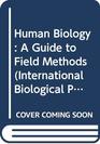 Human biology A guide to field methods