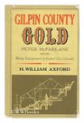 Gilpin County Gold Peter McFarlane 18481929 Mining Entrepreneur in Central City Colorado