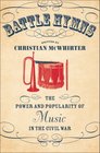 Battle Hymns: The Power and Popularity of Music in the Civil War (Civil War America)