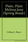 Plain, Plain Melissa Jane (Spring Break)