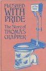 Flushed With Pride; The Story of Thomas Crapper.