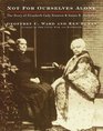 Not for Ourselves Alone  The Story of Elizabeth Cady Stanton and Susan B Anthony