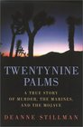 Twentynine Palms A True Story of Murder Marines and the Mojave