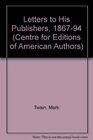 Mark Twain's Letters to His Publishers 18671894