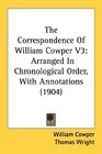 The Correspondence Of William Cowper V3 Arranged In Chronological Order With Annotations