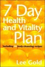 7 Day Health and Vitality Plan  including 50 bodycleansing recipes