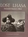 Lost Lhasa Heinrich Harrer's Tibet