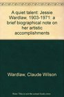 A quiet talent Jessie Wardlaw 19031971 A brief biographical note on her artistic accomplishments