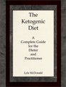 The Ketogenic Diet A Complete Guide for the Dieter and Practitioner