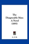 The Disagreeable Man A Novel