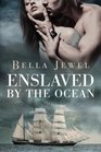 Enslaved by the Ocean