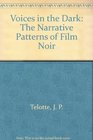 Voices in the Dark The Narrative Patterns of Film Noir