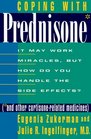 Coping with Prednisone : It May Work Miracles, But How Do You Handle the Side Effects (*And Other Cortisone-Related Medicines)