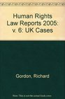 Human Rights Law Reports 2005 v 6 UK Cases