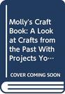 Molly's Craft Book  A Look at Crafts from the Past With Projects You Can Make Today