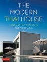 The Modern Thai House Innovative Design in Tropical Asia