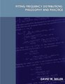 Fitting Frequency Distributions Philosophy and Practice