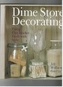Dime Store Decorating Using Flea Market Finds With Style