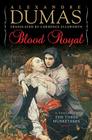 Blood Royal A Sequel to the Three Musketeers