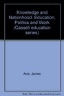 Knowledge and Nationhood Education Politics and Work