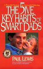 The Five Key Habits of Smart Dads The Secrets of FastTrack Fathering