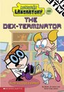 The Dex-Terminator (Dexter's Laboratory #2)